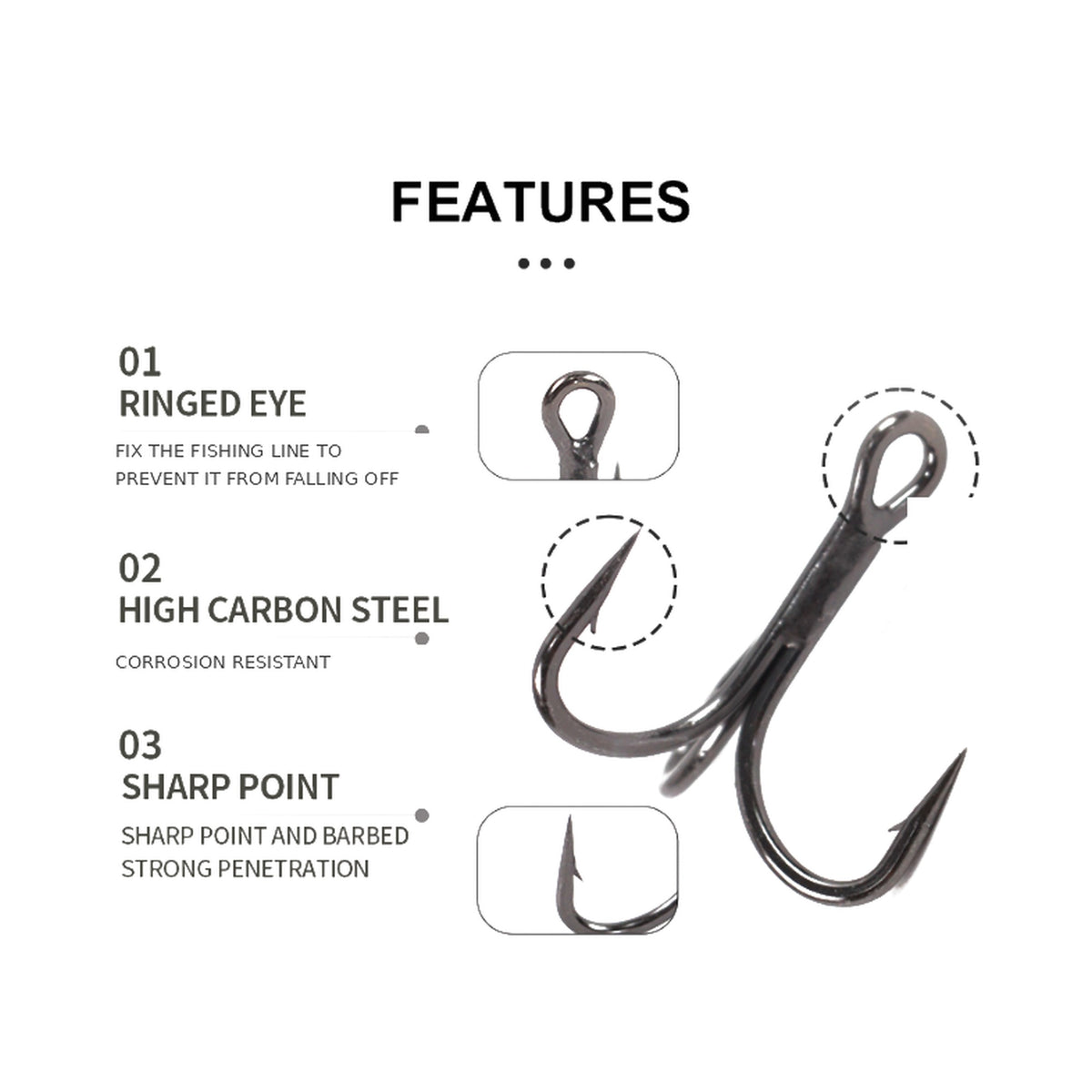 Treble hook features: ringed eye, high carbon steel corrosion resistant, sharp barbed point for strong penetration